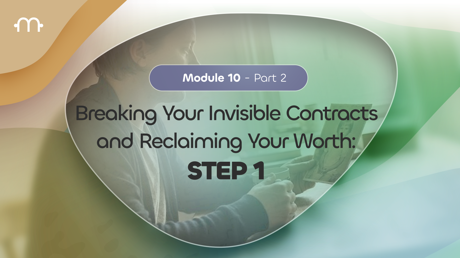 PART 2: Breaking Your Invisible Contracts and Reclaiming Your Worth - Step 1