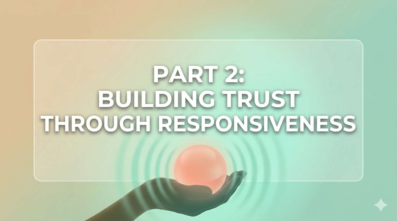 Part 2: Building Trust through Responsiveness